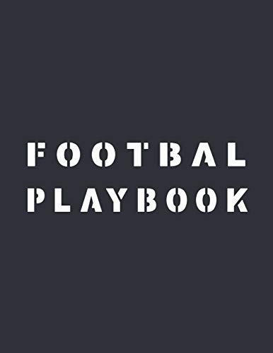 Football Playbook: Football Coach Notebook with Blank Field Diagrams ( Half and Full Field ) for Drawing Plays and Creating Playbook or Offer it as a Gift .