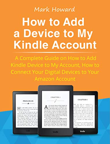 How to Add a Device to My Kindle Account: A Complete Guide on How to Add Kindle Device to My Account, How to Connect Your Digital Devices to Your Amazon Account